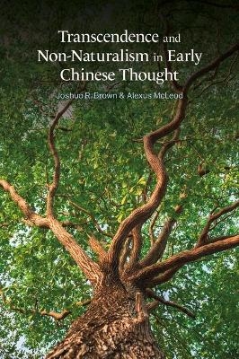 Transcendence and Non-Naturalism in Early Chinese Thought - Dr Alexus McLeod, Dr Joshua R. Brown