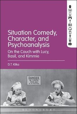 Situation Comedy, Character, and Psychoanalysis - D.T. Klika
