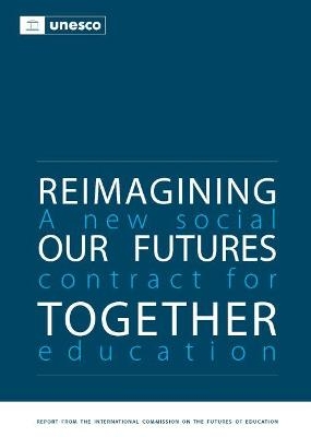Reimagining our Futures Together -  United Nations Educational Scientific and Cultural Organization