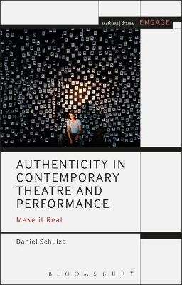 Authenticity in Contemporary Theatre and Performance - Daniel Schulze