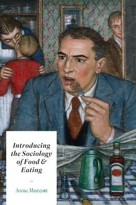 Introducing the Sociology of Food and Eating - Anne Murcott