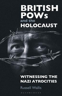 British PoWs and the Holocaust - Russell Wallis