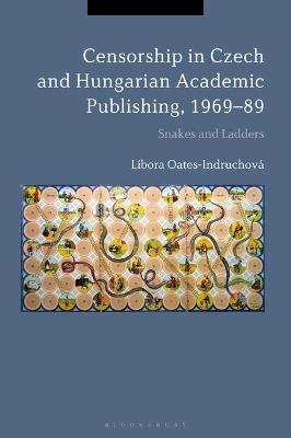 Censorship in Czech and Hungarian Academic Publishing, 1969-89 - Prof. Libora Oates-Indruchová