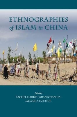 Ethnographies of Islam in China - Michael C. Brose, Darren Byler