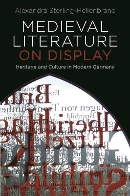 Medieval Literature on Display - Alexandra Sterling-Hellenbrand