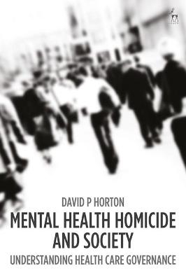 Mental Health Homicide and Society - David P Horton