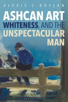 Ashcan Art, Whiteness, and the Unspectacular Man - Dr. Alexis L. Boylan