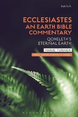 Ecclesiastes: An Earth Bible Commentary - Dr Marie Turner