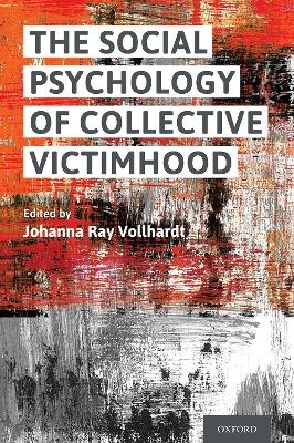 The Social Psychology of Collective Victimhood - 