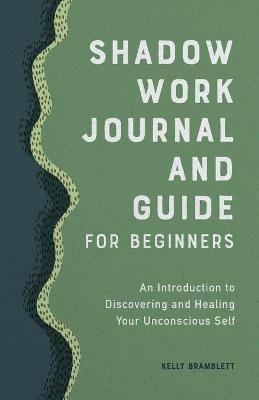Shadow Work Journal and Guide for Beginners - Kelly Bramblett