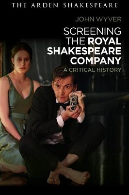 Screening the Royal Shakespeare Company - John Wyver