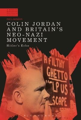 Colin Jordan and Britain's Neo-Nazi Movement - Dr Paul Jackson