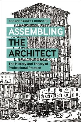 Assembling the Architect - George Barnett Johnston