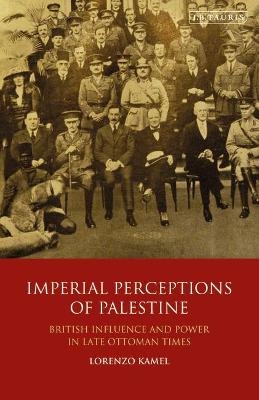 Imperial Perceptions of Palestine - Lorenzo Kamel