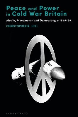 Peace and Power in Cold War Britain - Dr. Christopher R. Hill