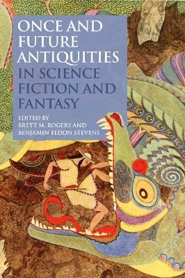 Once and Future Antiquities in Science Fiction and Fantasy - 
