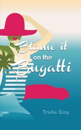 Blame it on the Bugatti -  Trisha King