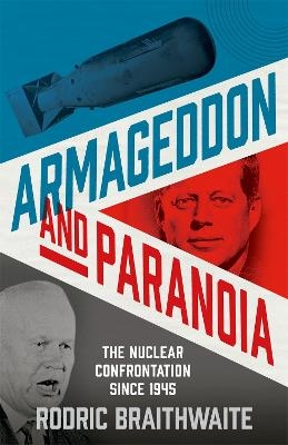 Armageddon and Paranoia - Rodric Braithwaite
