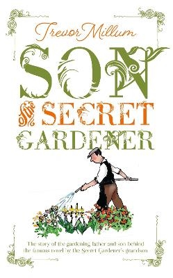 Son of The Secret Gardener - Trevor Millum