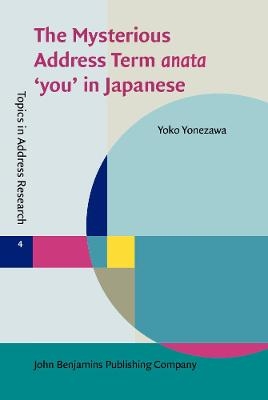 The Mysterious Address Term anata 'you' in Japanese - Yoko Yonezawa
