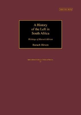 A History of the Left in South Africa - Baruch Hirson, Yael Hirson