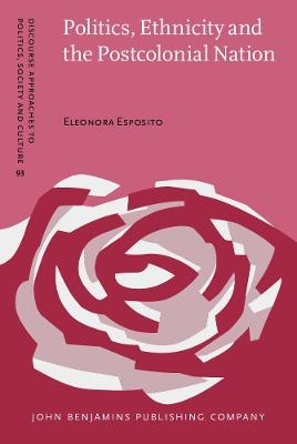 Politics, Ethnicity and the Postcolonial Nation - Eleonora Esposito