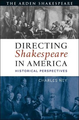 Directing Shakespeare in America - Charles Ney