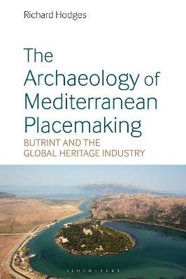 The Archaeology of Mediterranean Placemaking - Dr Richard Hodges