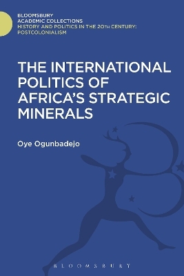 The International Politics of Africa's Strategic Minerals - Oye Ogunbadejo