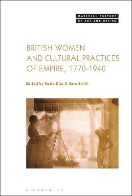 British Women and Cultural Practices of Empire, 1770-1940 - 