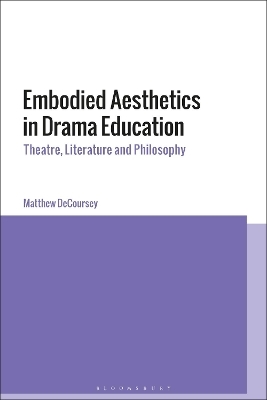 Embodied Aesthetics in Drama Education - Dr Matthew DeCoursey