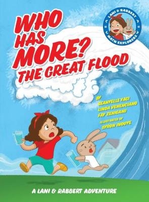 Who Has More? The Great Flood: A Lani and Rabbert Adventure - Seanyelle Yagi, Linda Venenciano, Fay Zenigami