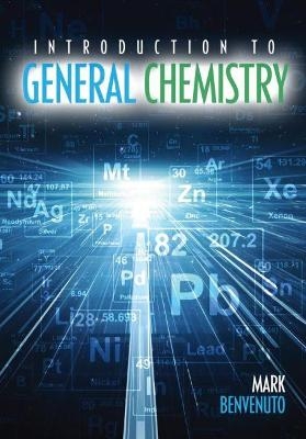 Introduction to General Chemistry - Mark Benvenuto