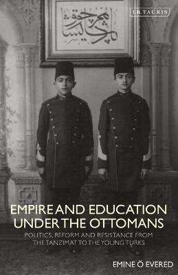 Empire and Education under the Ottomans - Emine O. Evered