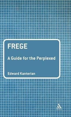 Frege: A Guide for the Perplexed - Dr Edward Kanterian