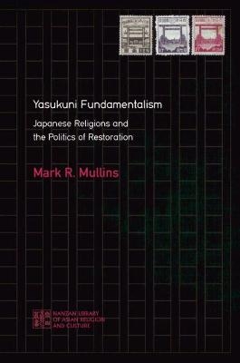 Yasukuni Fundamentalism - Mark R. Mullins, Matthew McMullen