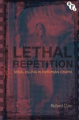 Lethal Repetition - Richard Dyer