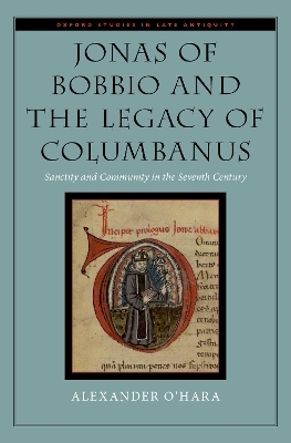 Jonas of Bobbio and the Legacy of Columbanus - Alexander O'Hara