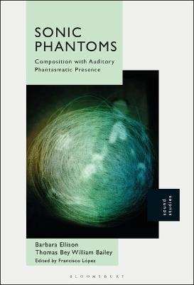 Sonic Phantoms - Dr Barbara Ellison, Thomas Bey William Bailey
