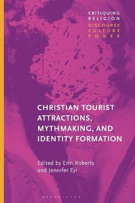 Christian Tourist Attractions, Mythmaking, and Identity Formation - 