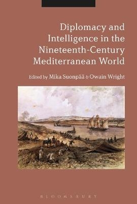 Diplomacy and Intelligence in the Nineteenth-Century Mediterranean World - 