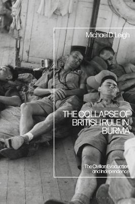 The Collapse of British Rule in Burma - Michael D. Leigh