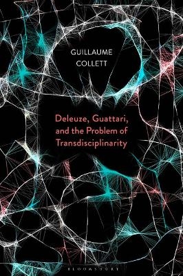 Deleuze, Guattari, and the Problem of Transdisciplinarity - 