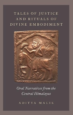Tales of Justice and Rituals of Divine Embodiment - Aditya Malik