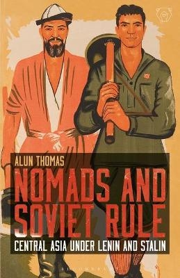 Nomads and Soviet Rule - Alun Thomas