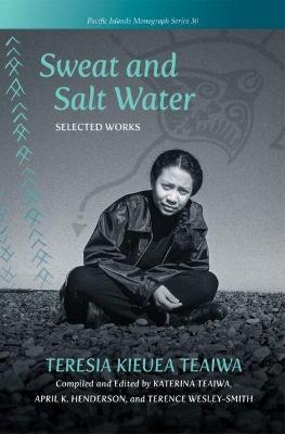 Sweat and Salt Water - Teresia Kieuea Teaiwa