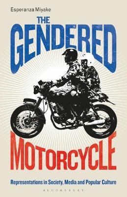 The Gendered Motorcycle - Esperanza Miyake