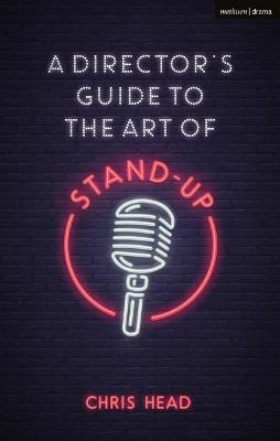 A Director’s Guide to the Art of Stand-up - Chris Head
