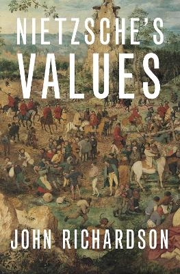 Nietzsche's Values - John Richardson