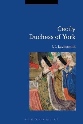 Cecily Duchess of York - Dr. J. L. Laynesmith